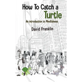 How to Catch a Turtle: An Introduction to Mindfulness - Paperback