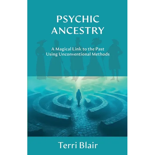 Psychic Ancestry: A Magical Link to the Past Using Unconventional Methods - Paperback