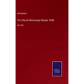 The Church Missionary Gleaner 1858: Vol. VIII - Hardcover