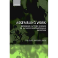 Assembling Work: Remaking Factory Regimes in Japanese Multinationals in Britain - Hardcover