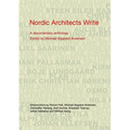 Nordic Architects Write: A Documentary Anthology - Paperback