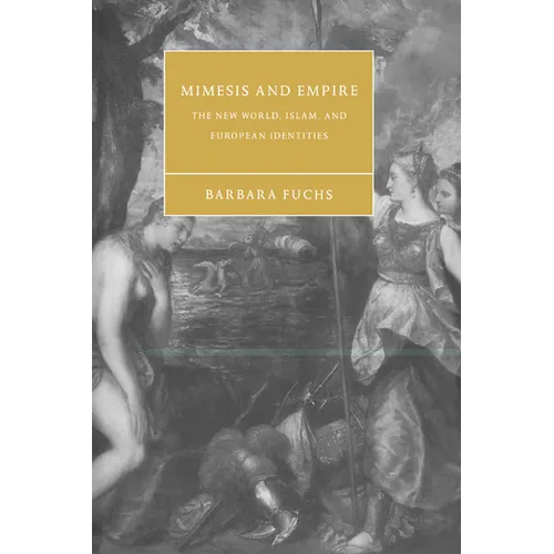 Mimesis and Empire: The New World, Islam, and European Identities - Paperback