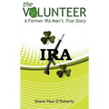 The Volunteer: A Former IRA Man's True Story - Hardcover