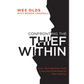 Confronting the Thief Within: How I Quit Earning God's Love and Embraced My Real Identity - Paperback