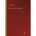 A Manual of the Steam Engine - Paperback