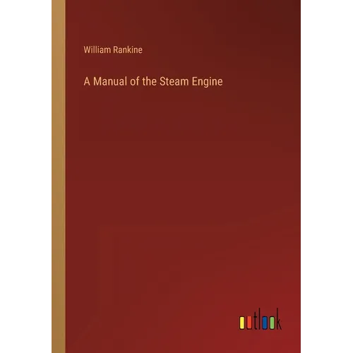 A Manual of the Steam Engine - Paperback