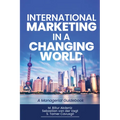 International Marketing in a Changing World: A Managerial Guidebook - Paperback