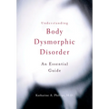 Understanding Body Dysmorphic Disorder - Paperback