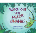 Watch Out for Falling Iguanas: A Children's Picture Book - Hardcover