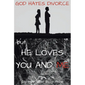 God Hates Divorce but... He Loves You and Me - Paperback