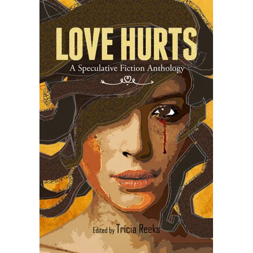 Love Hurts: A Speculative Fiction Anthology - Paperback
