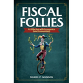Fiscal Follies: A Little Fun with Economics (and Economists) - Paperback