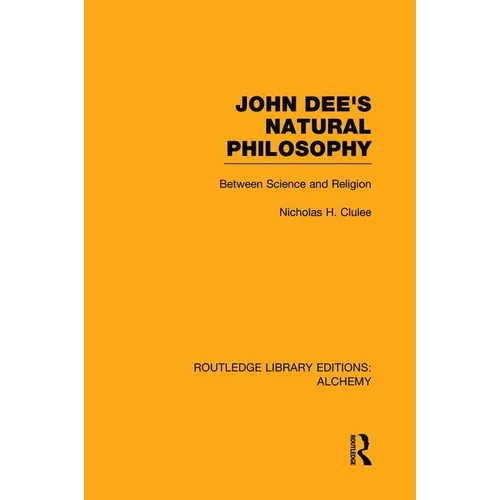 John Dee's Natural Philosophy: Between Science and Religion - Paperback