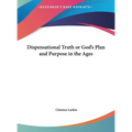 Dispensational Truth or God's Plan and Purpose in the Ages - Hardcover