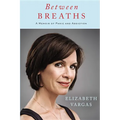 Between Breaths: A Memoir of Panic and Addiction - Hardcover