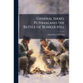General Israel Putnam and the Battle of Bunker Hill - Paperback
