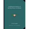 An Historical Analysis of the Holy Royal Arch Ritual - Paperback