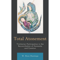 Total Atonement: Trinitarian Participation in the Reconciliation of Humanity and Creation - Paperback