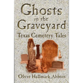 Ghosts In The Graveyard: Texas Cemetery Tales - Paperback