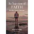 An Injection of Faith: One Addict's Journey to Deliverance - Paperback
