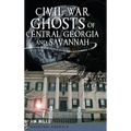 Civil War Ghosts of Central Georgia and Savannah - Hardcover
