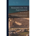 Remarks On The Parthenon: Being The Result Of Studies And Inquiries Connected With The Production Of Two Models Of That Noble Building - Hardcover
