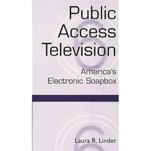 Public Access Television: America's Electronic Soapbox - Paperback