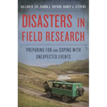 Disasters in Field Research: Preparing for and Coping with Unexpected Events - Paperback
