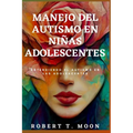 Manejo del Autismo En Niñas Adolescentes: Entendiendo el autismo en las adolescentes - Paperback