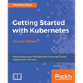 Getting Started with Kubernetes - Second Edition: Orchestrate and manage large-scale Docker deployments - Paperback