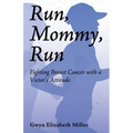 Run, Mommy, Run: Fighting Breast Cancer with a Victor's Attitude - Paperback