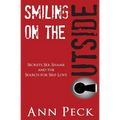 Smiling on the Outside: Secrets, Sex, Shame and the Search for Self-Love - Paperback