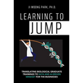 Learning to Jump: Translating biological graduate trainings to data and AI-driven mindset for the businesses - Paperback