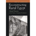 Reconstructing Rural Egypt: Ahmed Hussein and the History of Egyptian Development - Hardcover