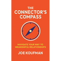 The Connector's Compass: Navigate Your Way to Meaningful Relationships - Paperback