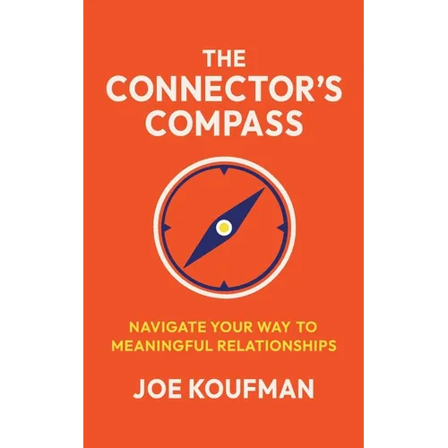 The Connector's Compass: Navigate Your Way to Meaningful Relationships - Paperback