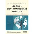 Traditions and Trends in Global Environmental Politics: International Relations and the Earth - Paperback
