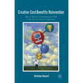 Creative Cost-Benefits Reinvention: How to Reverse Commoditization Hell in the Age of Customer Capitalism - Paperback