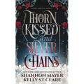 Thorn Kissed and Silver Chains - Paperback