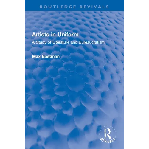 Artists in Uniform: A Study of Literature and Bureaucratism - Paperback