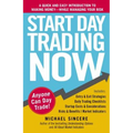 Start Day Trading Now: A Quick and Easy Introduction to Making Money While Managing Your Risk - Paperback