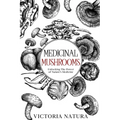 Medicinal Mushrooms: Unlocking The Power of Nature's Medicine - Paperback