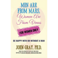 Men are from Mars, Women are from Venus - For Women Only: Be Happy With or Without a Man - Hardcover
