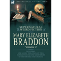 The Collected Supernatural and Weird Fiction of Mary Elizabeth Braddon: Volume 2-Including One Novel 'The Conflict, ' Two Novelettes and One Short Sto - Hardcover