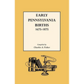 Early Pennsylvania Births,1675-1875 - Paperback