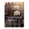 The Japanese Invasion of Manchuria: The History of the Occupation of Northeastern China that Presaged World War II - Paperback