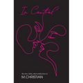 In Control: The Short, Kinky, Otherworldly Fiction of M.Christian - Paperback