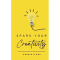 Spark Your Creativity: Unleashing Your Imagination to Ignite a World of Possibilities - Paperback