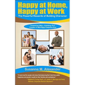Happy at Home, Happy at Work: The Powerful Rewards of Building Character - Paperback