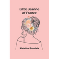 Little Jeanne of France - Paperback